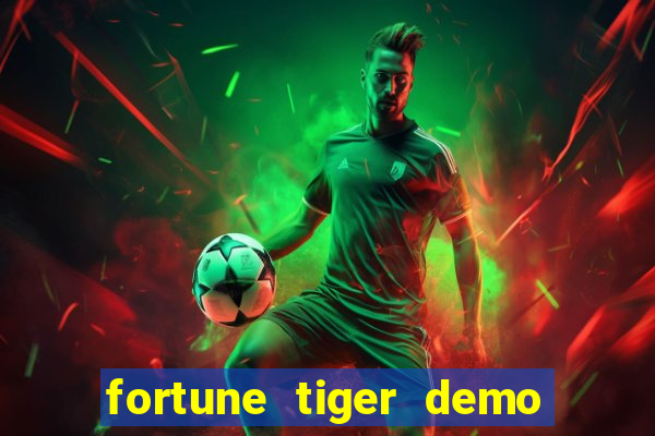 fortune tiger demo dinheiro infinito